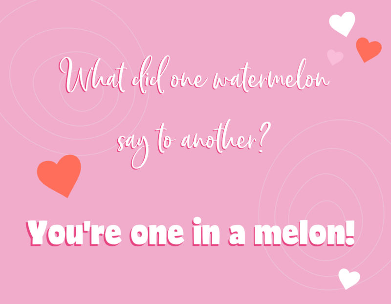 What did one watermelon say to another? - You’re one in a melon!
