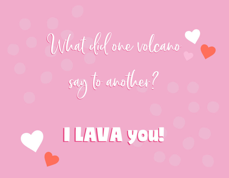 What did one volcano say to another? - I LAVA you!